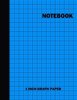 Paperback Notebook. 1 Inch Graph Paper: Grid Notebook/Grid Paper Journal 8.5x11 in. Blue Grid Notepad Book