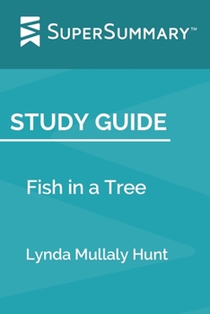Paperback Study Guide: Fish in a Tree by Lynda Mullaly Hunt (SuperSummary) Book
