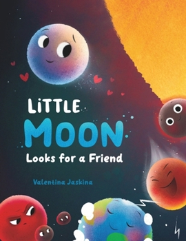 Paperback Little Moon Looks for a Friend: A &#1053;eartwarming Picture Book for Children Ages 2-5 Embarking on a Space Adventure Book