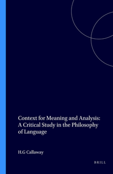 Paperback Context for Meaning and Analysis: A Critical Study in the Philosophy of Language (Value Inquiry Book, Vol 4) Book