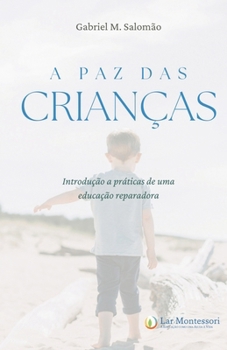 Paperback A Paz das Crianças: Introdução a Práticas de uma Educação Reparadora [Portuguese] Book