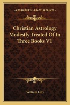 Paperback Christian Astrology Modestly Treated Of In Three Books V1 Book