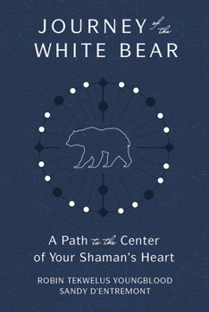 Paperback Journey of the White Bear: Path to the Center of Your Shaman's Heart Book