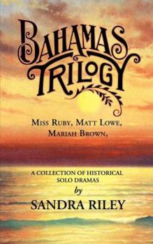 Paperback Bahamas Trilogy: Miss Ruby, Matt Lowe, Mariah Brown, a Collection of Historical Solo Dramas Book