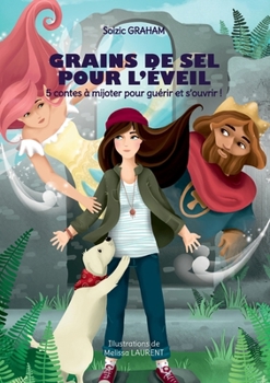Paperback Grains de sel pour l'éveil: 5 contes à mijoter pour guérir et s'ouvrir ! [French] Book