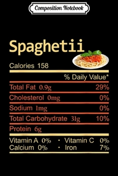 Composition Notebook: Spaghetti Nutrition Facts Thanksgiving Costume Christmas  Journal/Notebook Blank Lined Ruled 6x9 100 Pages