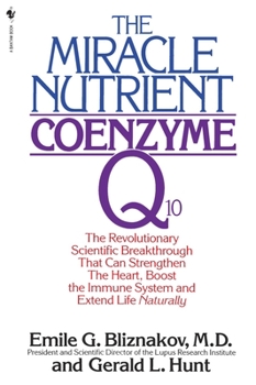 Paperback The Miracle Nutrient: Coenzyme Q10: The Revolutionary Scientific Breakthrough That Can Strengthen the Heart, Boost the Immune System, and Ex Book