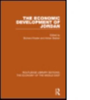 The Economic Development of Jordan (RLE Economy of Middle East) (Routledge Library Editions: The Economy of the Middle East)