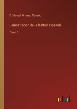 Paperback Demostración de la lealtad española: Tomo 5 [Spanish] Book