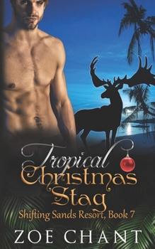 Tropical Christmas Stag - Book #7 of the Shifting Sands Resort