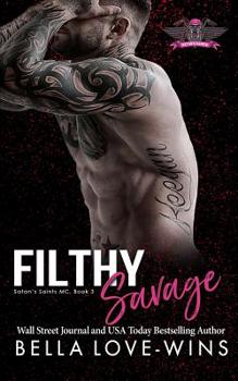 Filthy Savage - Book #3 of the Satan's Saints MC