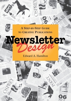 Paperback Newsletter Design: A Step-By-Step Guide to Creative Publications Book