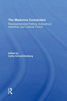 Paperback The Madonna Connection: Representational Politics, Subcultural Identities, and Cultural Theory Book