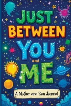 Paperback Just Between You and Me: A Guided Journal for Mother and Son is a Pass Back and Forth Diary with Prompts to Spark Conversations, Help Us Strengthen ou Book