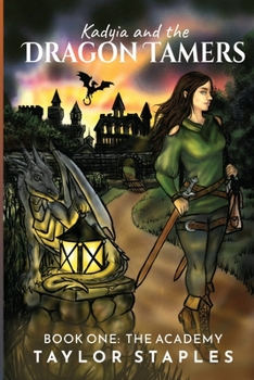 Paperback Kadyia and the Dragon Tamers: Book One The Academy: The Academy Book