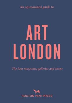 Paperback AN OPINIONATED GUIDE TO ART LONDON Book
