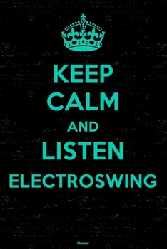 Paperback Keep Calm and Listen Electroswing Planner: Electroswing Music Calendar 2020 - 6 x 9 inch 120 pages gift Book