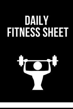 Workout Daily Fitness Sheet: Sheet Notebook / Daily  Fitness Sheet Gift, 100 Pages, 6x9, Soft Cover, Matte Finish