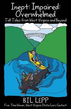Paperback Inept: Impaired: Overwhelmed: Tall Tales from West Virginia and Beyond Book