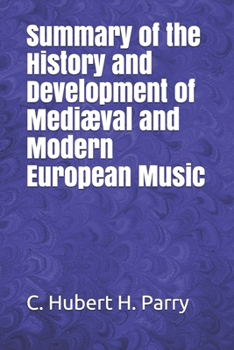 Summary of the History and Development of Mediæval and Modern European Music