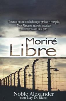Paperback Morire Libre = I Will Die Free [Spanish] Book