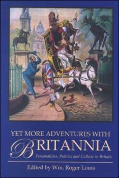Paperback Yet More Adventures with Britannia: Personalities, Politics and Culture in Britain Book