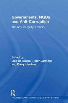 Paperback Governments, NGOs and Anti-Corruption: The New Integrity Warriors Book