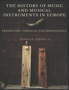 Paperback The History of Music and Musical Instruments in Europe: Prehistory Through the Renaissance Book