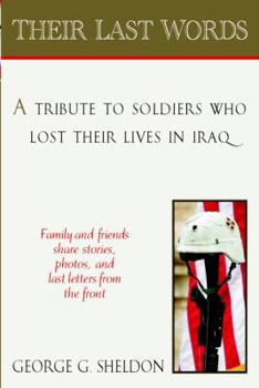Paperback Their Last Words: 6a Tribute to Soldiers Who Lost Their Lives in Afghanistan and Iraqfamilies and Friends Share Stories, Photos and Last Book