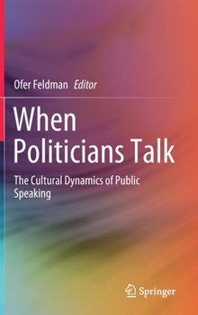 Hardcover When Politicians Talk: The Cultural Dynamics of Public Speaking Book