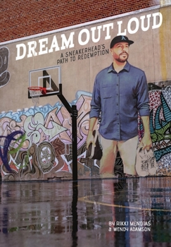 Hardcover Dream Out Loud: The Sneakerheads Path to Redemption Book