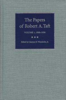 The Papers of Robert A. Taft: 1889-1939 (Papers of Robert a Taft) - Book #1 of the Papers of Robert A. Taft