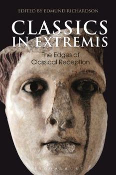 Hardcover Classics in Extremis: The Edges of Classical Reception Book