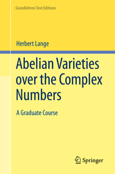 Paperback Abelian Varieties Over the Complex Numbers: A Graduate Course Book