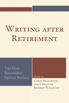 Hardcover Writing after Retirement: Tips from Successful Retired Writers Book