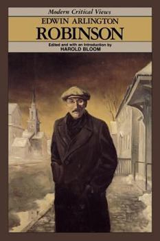 Edwin Arlington Robinson (Bloom's Modern Critical Views) - Book  of the Bloom's Modern Critical Views