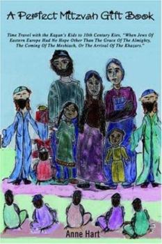 A Perfect Mitzvah Gift Book: Time Travel with the Kagan's Kids to 10th Century Kiev, When Jews of Eastern Europe Had No Hope Other Than the Grace of the Almighty, the Coming of the Meshiach, or the Ar