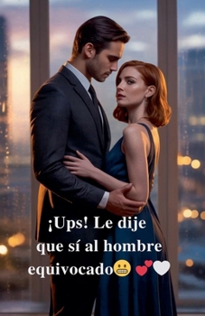 Paperback ¡Ups! Le dije que sí al hombre equivocado [Spanish] Book