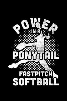 Paperback Power In A Ponytail Fast Pitch Softball: Lined A5 Notebook for Power In A Ponytail Journal Book