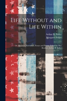 Life without and life within; or, Reviews, narratives, essays, and poems