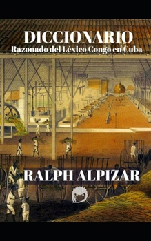 Diccionario Razonado del Léxico Congo en Cuba (Spanish Edition)