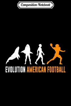 Composition Notebook: Funny Evolution American Football lovers gifts family friend  Journal/Notebook Blank Lined Ruled 6x9 100 Pages