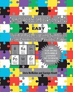 Paperback Chemical Word Scrambles Anyone Can Do (Easy): Verbal Puzzles Using Symbols From Chemistry's Periodic Table Book