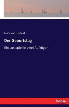 Paperback Der Geburtstag: Ein Lustspiel in zwei Aufzügen [German] Book