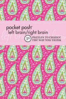 Paperback Pocket Posh Left Brain/Right Brain 2: 50 Puzzles to Change the Way You Think Book