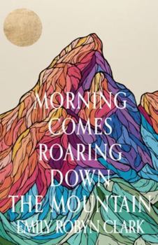 Paperback Morning Comes Roaring Down the Mountain Book
