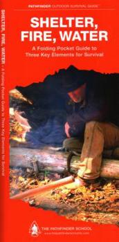Paperback Shelter, Fire, Water Laminated: A Laminated Folding Guide to Three Key Elements for Survival Book