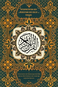 Interpretation der Bedeutung des edlen Korans: Interpretation der Bedeutungen des Edlen Korans (Wort Gottes) in der modernen englischen Sprache.