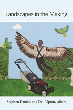 Landscapes in the Making (Dumbarton Oaks Colloquium on the History of Landscape Architecture) - Book  of the Dumbarton Oaks Colloquia on the History of Landscape Architecture