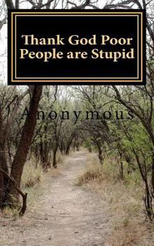 Paperback Thank God Poor People are Stupid Book